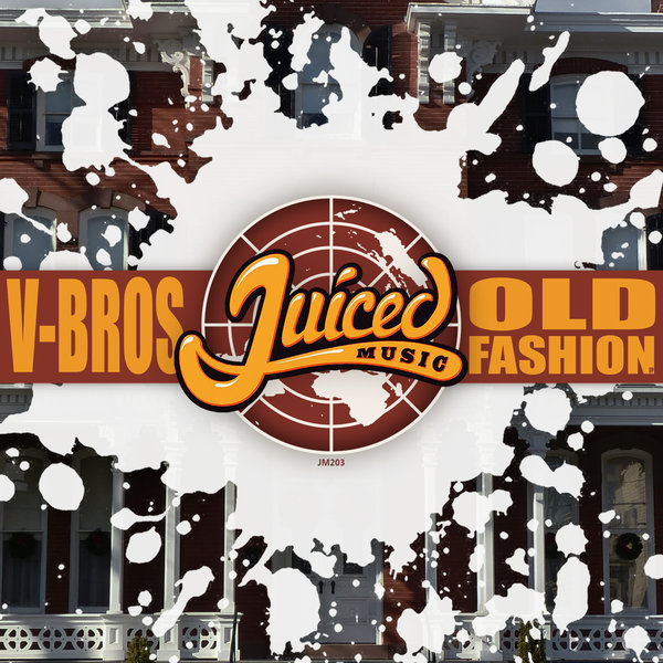 V Bros - Old Fashion EP / Juiced Music