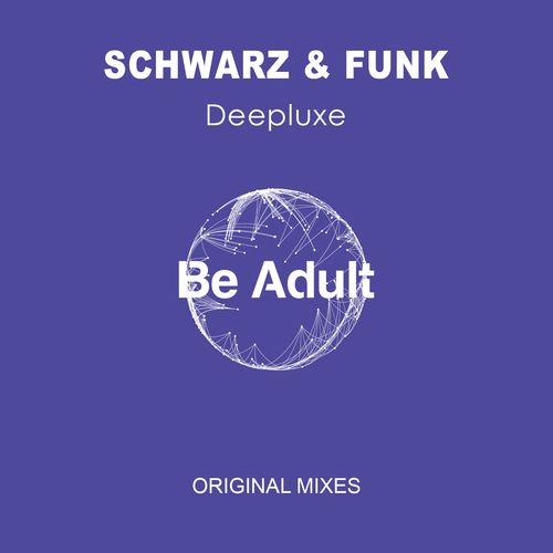 Schwarz & Funk - Deepluxe / Be Adult Music