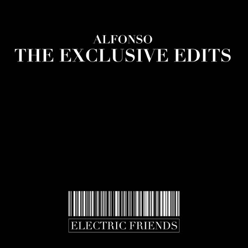 Alfonso - The Exclusive Edits / ELECTRIC FRIENDS MUSIC