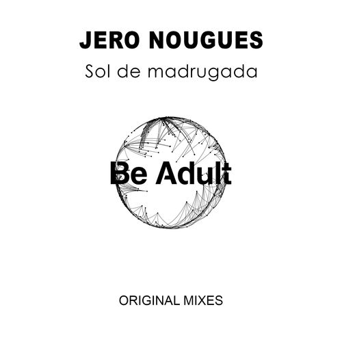 Jero Nougues - Sol de Madrugada / Be Adult Music