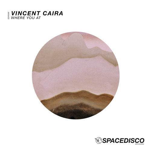 Vincent Caira - Where You At / Spacedisco Records