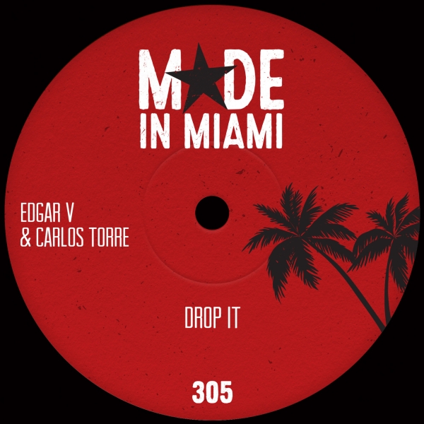 Edgar V & Carlos Torre - Drop It / Made In Miami