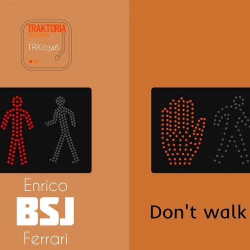 Enrico BSJ Ferrari - Don't Walk / Traktoria