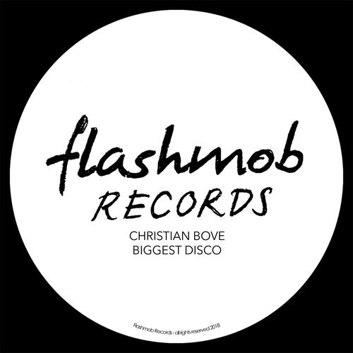 Christian Bove - Biggest Disco / Flashmob Records