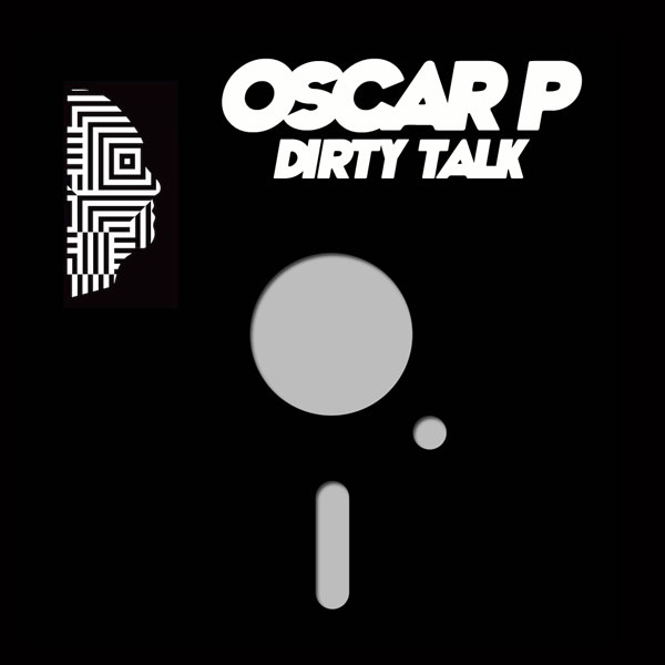 Oscar P - Dirty Talk / Open Bar Music