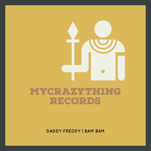 Daddy Freddy - Bam Bam / Mycrazything Records