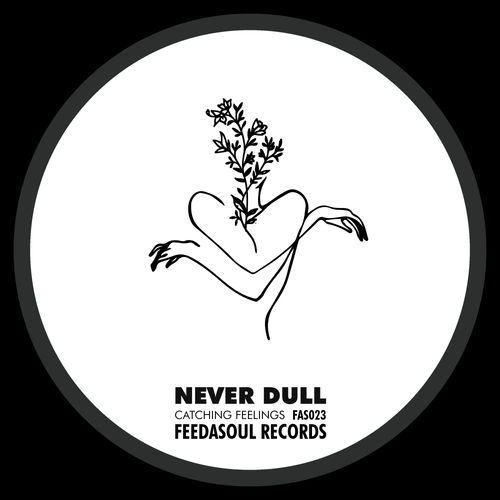 Never Dull - Catching Feelings / Feedasoul Records