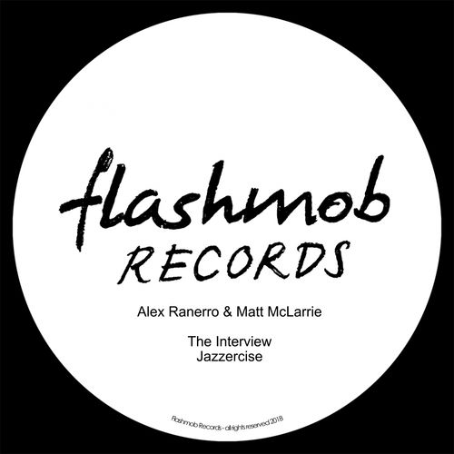 Alex Ranerro & Matt McLarrie - The Interview / Flashmob Records