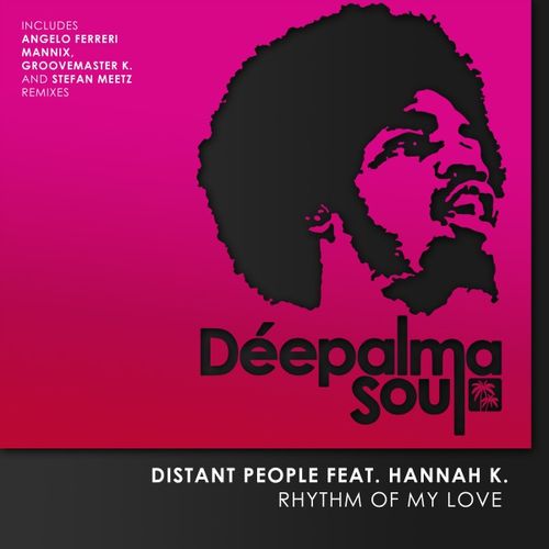 Distant People feat. Hannah K. - Rhythm of My Love / Déepalma Soul