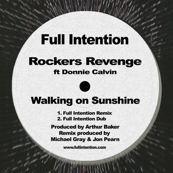 Rockers Revenge feat. Donnie Calvin - Walking On Sunshine (Full Intention Remixes) / Full Intention Records
