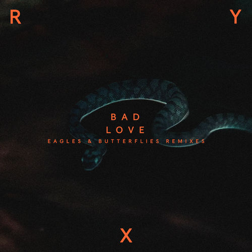 RY X - Bad Love (Eagles & Butterflies Remixes) / Infectious
