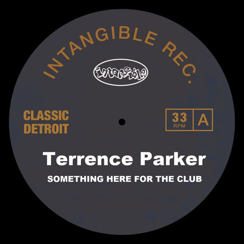 Terrence Parker - Something Here for the Club / Intangible Records