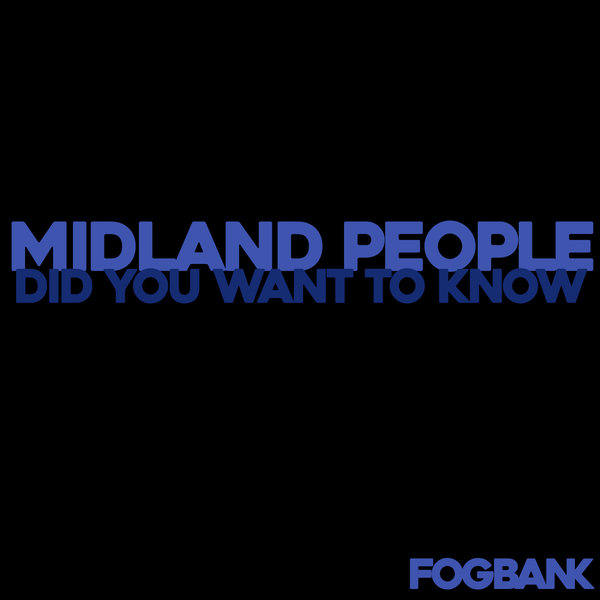 Midland People - Did You Want To Know / Fogbank