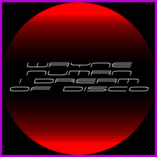 Wayne Numan - I Dream of Disco / Lybra Records