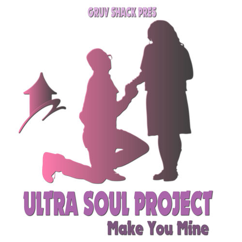 Ultra Soul Project - Make You Mine / Gruv Shack Records