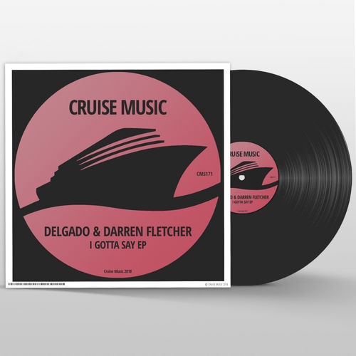Delgado & Darren Fletcher - I Gotta Say EP / Cruise Music