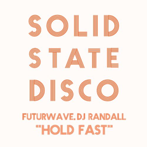 Futurewave & DJ Randall - Hold Fast / Solid State Disco