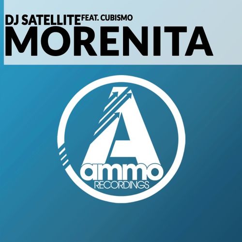 DJ Satellite feat. Cubismo - Morenita / Ammo Recordings