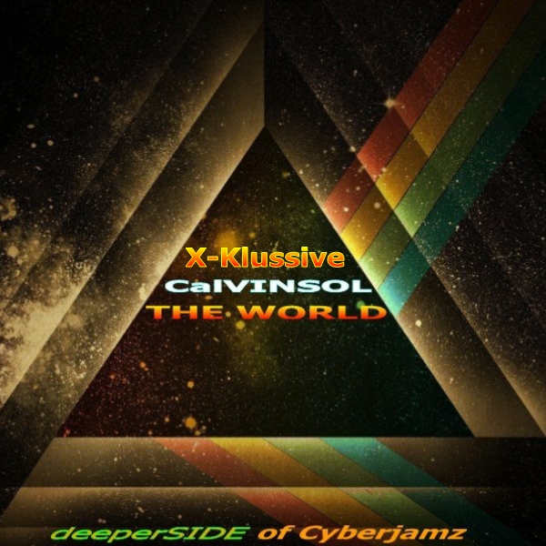 CalvinSol - The World (X-Klussive Music Mixes) / Deeper Side of Cyberjamz Records