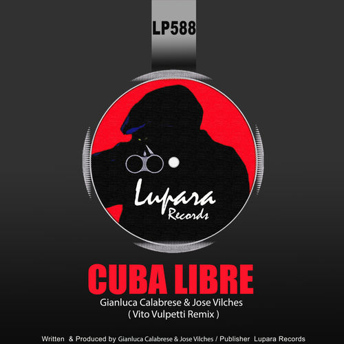 Gianluca Calabrese & Jose Vilches - Cuba Libre (Vito Vulpetti Remix) / Lupara Records