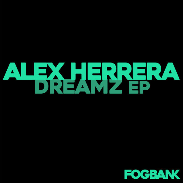 Alex Herrera - Dreamz EP / Fogbank