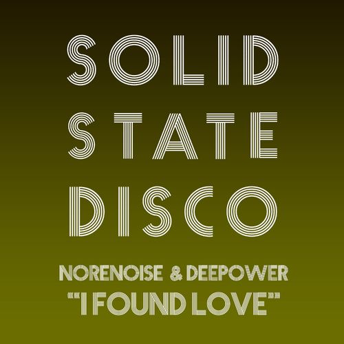 Norenoise & Deepower - I Found Love / Solid State Disco