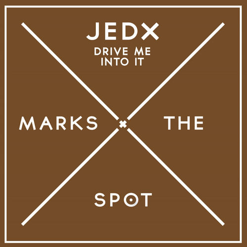 JedX - Drive Me Into It / Music Marks The Spot