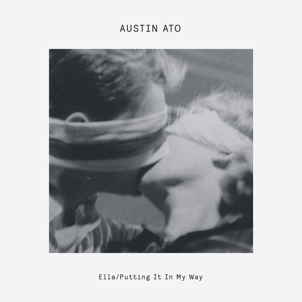 Austin Ato - Ella - Putting It In My Way / Delusions Of Grandeur