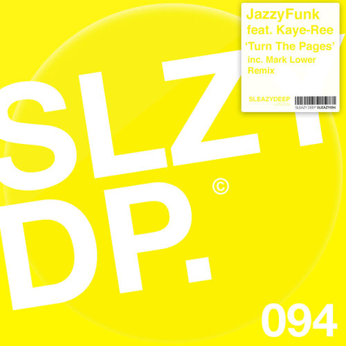 JazzyFunk feat. KAYE-REE - Turn the Pages / Sleazy Deep