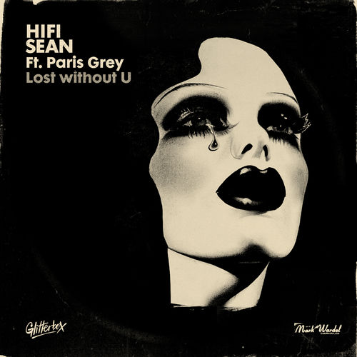 Hifi Sean - Lost without U (feat. Paris Grey) / Glitterbox Recordings