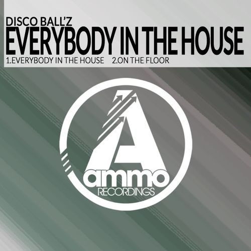 Disco Ball'z - Everybody in the House / Ammo Recordings