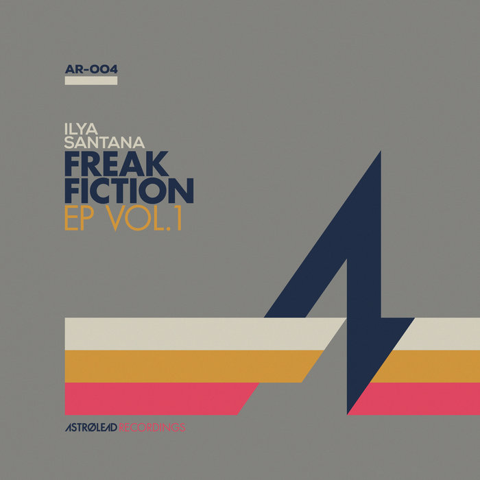 Ilya Santana - Freak Fiction EP, Vol. 1 / Astrolead Recordings