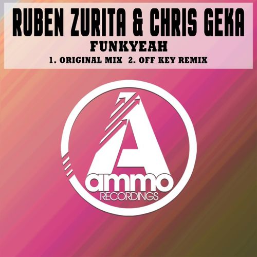 Ruben Zurita & Chris Geka - Funkyeah / Ammo Recordings