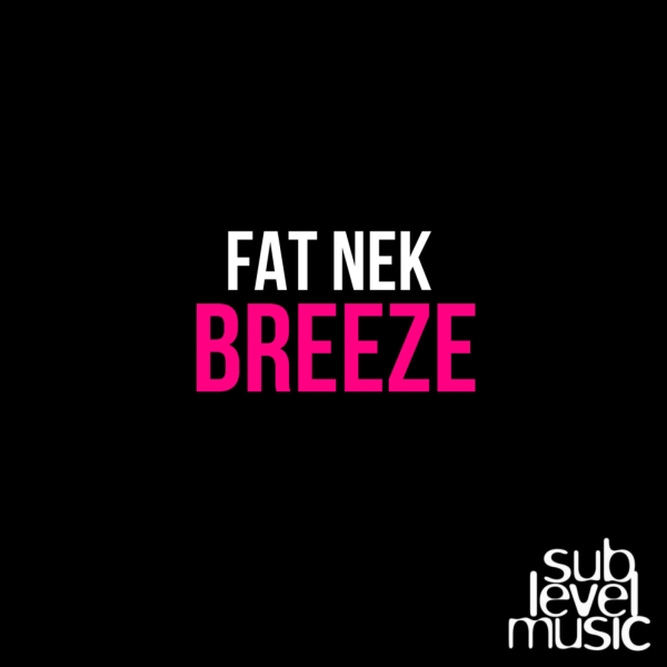 Fat Nek - Breeze / Sub Level Music