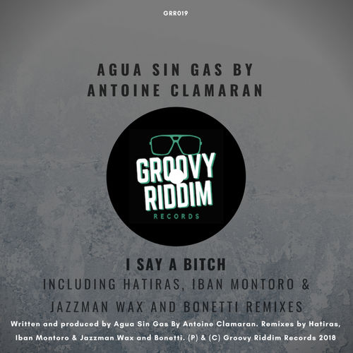 Agua Sin Gas - I Say A Bitch / Groovy Riddim Records