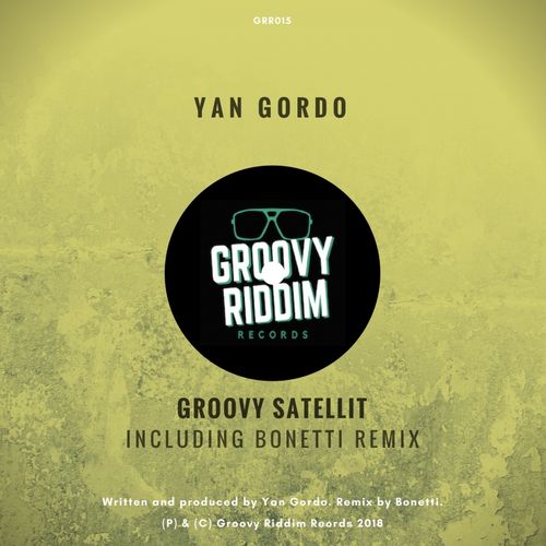 Yan Gordo - Groovy Satellit / Groovy Riddim Records