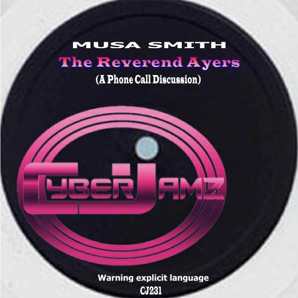 Musa Smith - The Reverend Ayers (A Phone Call Discussion) / Cyberjamz