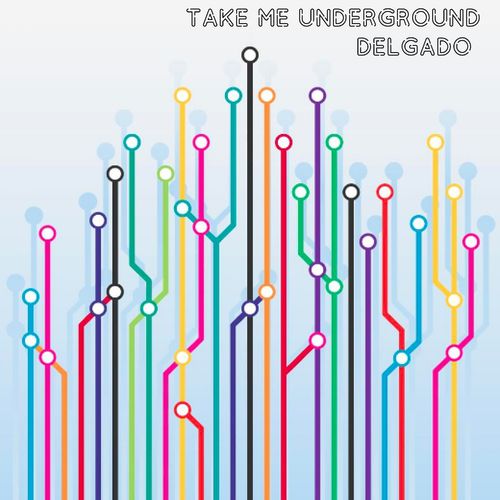 Delgado - Take Me Underground / RE:BUFF