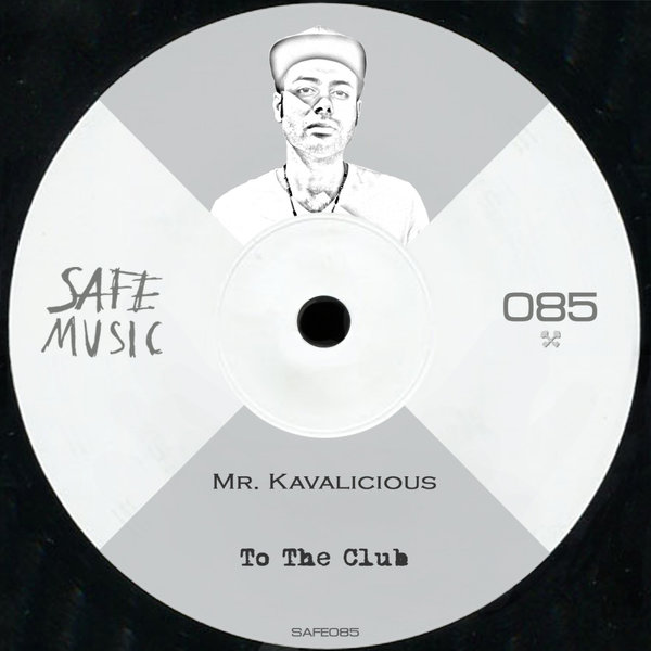 Mr. Kavalicious - To The Club EP / Safe Music