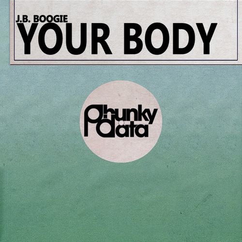 J.B. Boogie - Your Body / Phunky Data