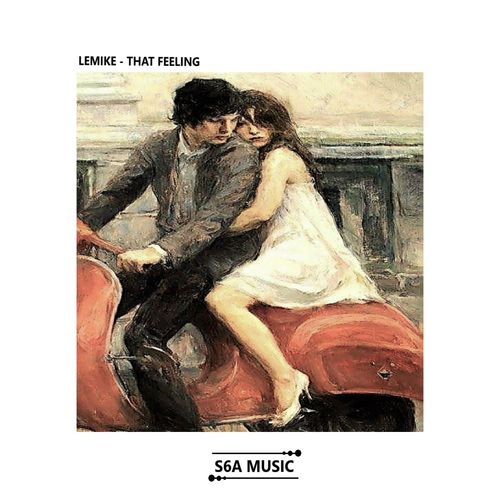 LeMike - That Feeling / S6A Music