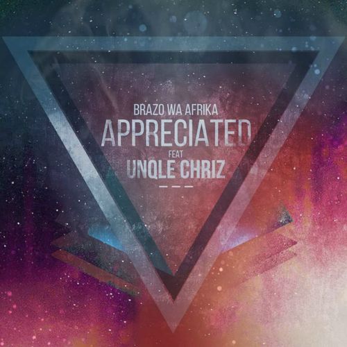 Brazo Wa Afrika feat. Unqle Chriz - Appreciated / Chymamusiq Records