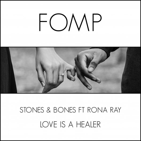 Stones & Bones feat.. Rona Ray - Love Is A Healer / FOMP