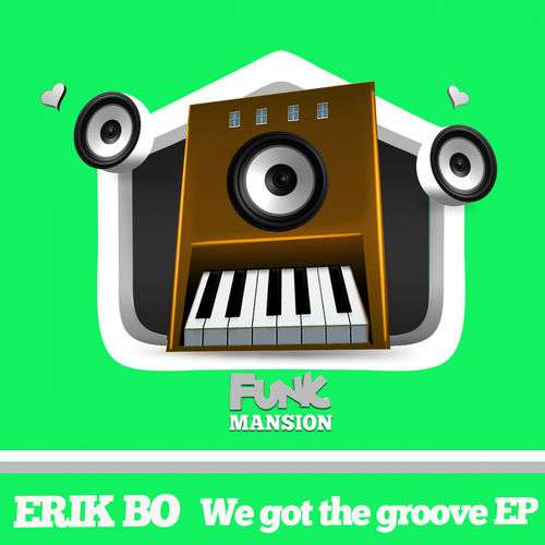 Erik Bo - We Got The Groove / Funk Mansion