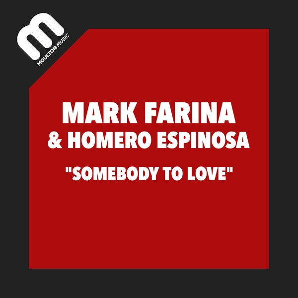 Mark Farina & Homero Espinosa - Somebody To Love / Moulton Music