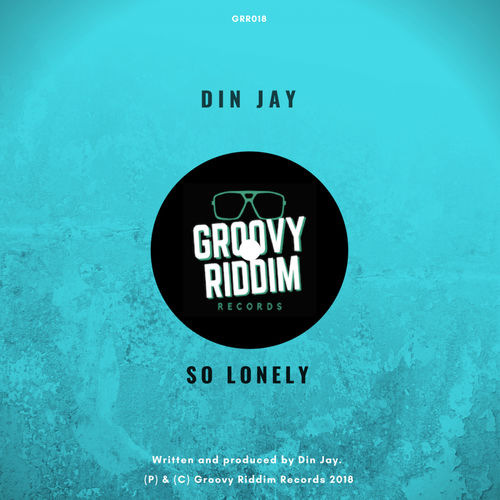 Din Jay - So Lonely / Groovy Riddim Records