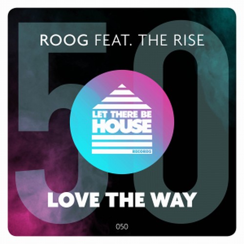 ROOG feat The Rise - Love The Way (K&K Remix) / Let There Be House Records
