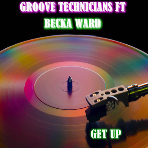 Groove Technicians feat. Becka Ward - Get Up / Groove Technicians Records