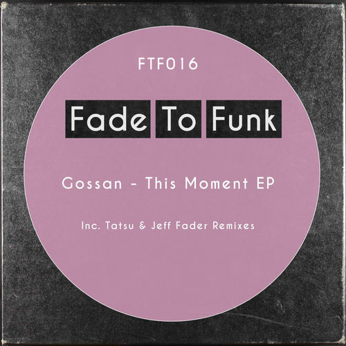Gossan - This Moment EP / Fade To Funk