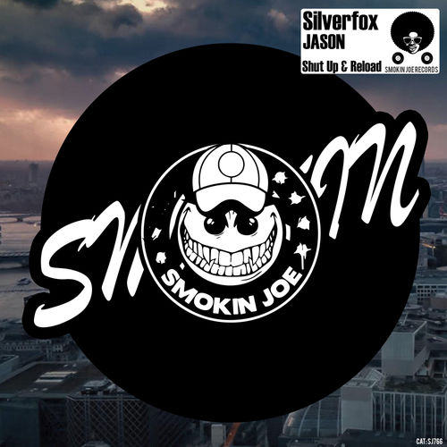 Silverfox & Jason - Shut Up & Reload / Smokin Joe Records